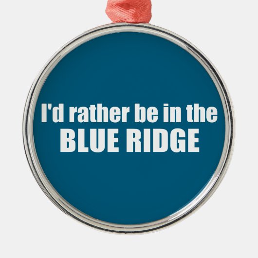 Ornement En Métal Je Préférerais Être Dans Le Blue Ridge (Devant)