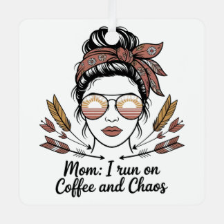 Ornement En Métal Mom I Run On Coffee And Chaos