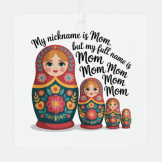 Ornement En Métal My Nickname Is Mom, But My Full Name Is Mom Mom