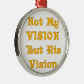 Ornement En Métal Pas ma vision, mais sa vision art imprimer (Droite)