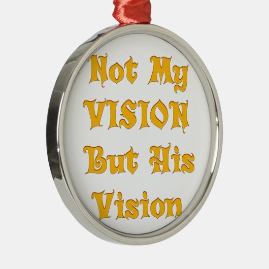 Ornement En Métal Pas ma vision, mais sa vision art imprimer (Droite)