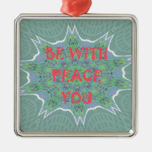 Ornement En Métal Peace Be With You Inspirational Graphic Art Text