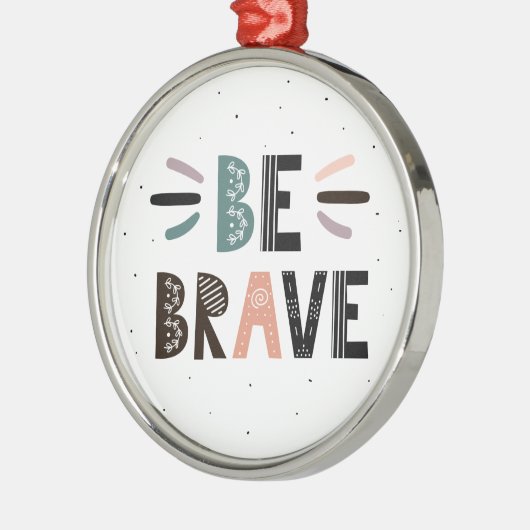 Ornement En Métal Soyez courageux (Gauche)