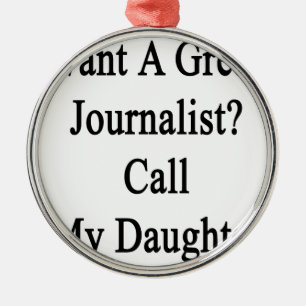 Ornement En Métal Voulez un grand appel de journaliste ma fille