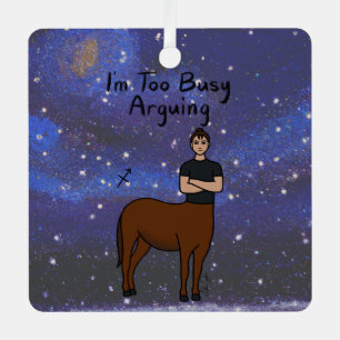 Ornement En Métal Zodiac Sagittarius "Je suis trop occupé à argument