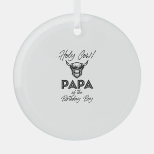 Ornement En Verre Holly Cow Papa Of The Birthday Boy Highland Cow 1