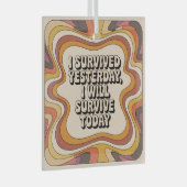 Ornement En Verre I Survived Yesterday, I Will Survive Today (Avant droite)