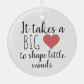 Ornement En Verre Il faut un grand coeur enseignant Appréciation cad (Recto)