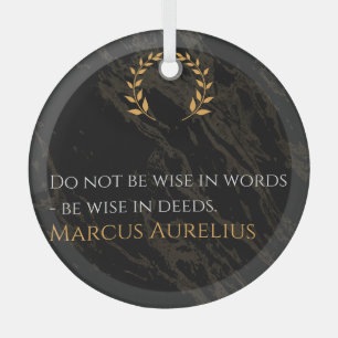 Ornement En Verre La sagesse de Marcus Aurelius : les actions parlen