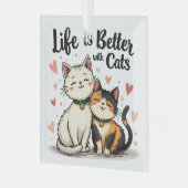 Ornement En Verre La vie est meilleure avec les chats mignonne Chat (Avant gauche)
