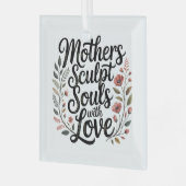 Ornement En Verre Mothers Sculpt Souls With Love (Avant gauche)