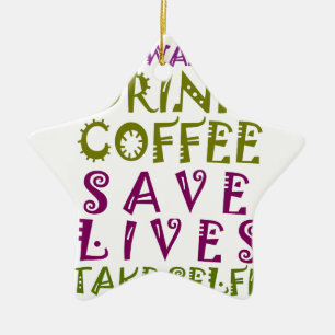 Ornement Étoile En Céramique I Just want to drink coffee & take selfies