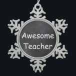 Ornement Flocon De Neige Awesome enseignant Chalkboard Design Idée cadeau<br><div class="desc">Awesome enseignant Chalkboard Design enseignant Idée cadeau de l'enseignant Arbre de Noël Ornement</div>