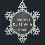 Ornement Flocon De Neige Classe Enseignants Chalkboard Design Idée cadeau<br><div class="desc">Enseignants Classe Enseignant Chalkboard Design Enseignant Idée cadeau de Noël Arbre Ornement</div>