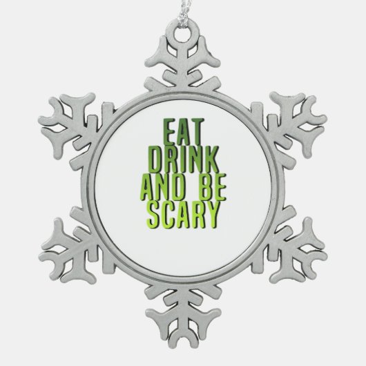 Ornement Flocon De Neige Eat Drink And Be Scary Funny Quote (Devant)