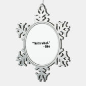 Ornement Flocon De Neige Elle A Dit : (Vue impression)