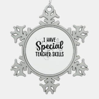 Ornement Flocon De Neige J'Ai Des Compétences Spéciales D'Enseignant