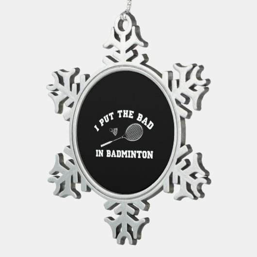 Ornement Flocon De Neige J'ai mis le mauvais dans le badminton (Vue impression)