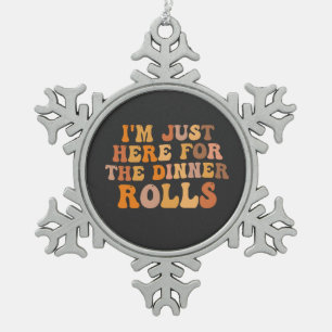 Ornement Flocon De Neige Je suis juste ici pour le dîner Rolls Thanksgivin