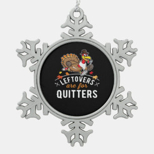 Ornement Flocon De Neige Les Restes Sont Pour Les Quitters ・ Thanksgiving E