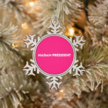Ornement Flocon De Neige Madam President modern typography hot pink<br><div class="desc">Madam President modern typography minimalist hot pink Christmas ornament. White bold text on hot pink editable color background. So you can personalize it and make it unique. Celebrate the president of the nation at the presidential inauguration day. Also, this can be a great fun gift to celebrate a woman girl...</div>