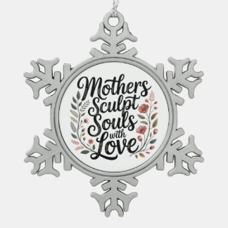 Ornement Flocon De Neige Mothers Sculpt Souls With Love