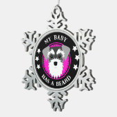 Ornement Flocon De Neige Schnauzer My Baby has a Beard Funny (Vue impression)