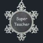 Ornement Flocon De Neige Super Teacher Chalkboard<br><div class="desc">Super Enseignant Chalkboard Design Enseignant Idée cadeau Arbre de Noël Ornement</div>