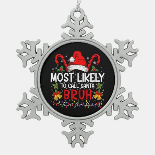 Ornement Flocon De Neige Très Probable D'Appeler Père Noël Bruh Drôle Noël (Devant)