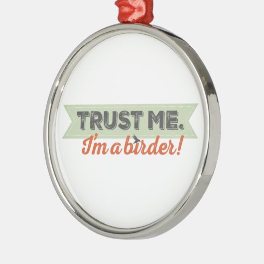 Ornement Métallique Faites-moi confiance. Je suis un Birder ! Ruban (Gauche)