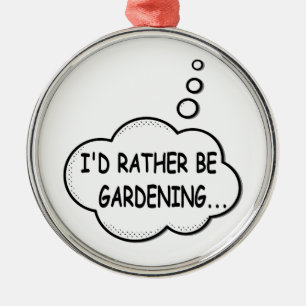 Ornement Métallique I'd Rather Be Gardening