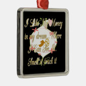 Ornement Métallique J'aime Mon argent dans mes rêves où je peux. (Droite)