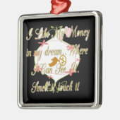 Ornement Métallique J'aime Mon argent dans mes rêves où je peux. (Gauche)