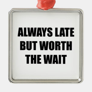 Ornement Métallique Toujours En Retard Mais Vaut La Peine D'Attendre