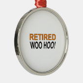 Ornement Métallique Woo Hoo à la retraite (Droite)