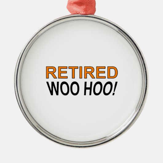 Ornement Métallique Woo Hoo à la retraite (Devant)
