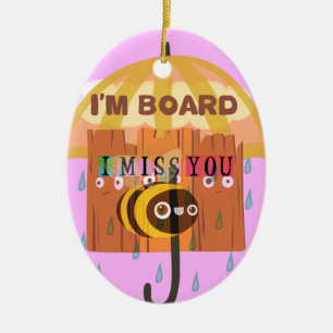 Ornement Ovale En Céramique "I'm Board - I Miss You : A Playful & Puny Greetin