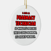 Ornement Rond En Céramique Drôle Technicien en Pharmacie .. Très improbable (Droite)