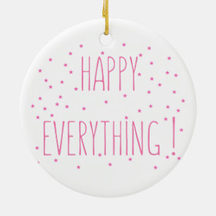 Ornement Rond En Céramique Happy Everything - Fun Quote Ornament