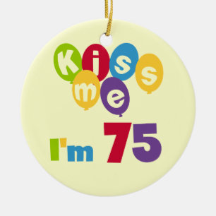 Ornement Rond En Céramique Kiss Me I'm 75 Anniversaire T-shirts et cadeaux