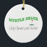 Ornement Rond En Céramique Myrtle Beach - capital de golf du monde<br><div class="desc">Ce Myrtle Beach original - "jouez au golf le capital du monde." la conception est l'une de beaucoup de créations des Etats-Unis de coutume par Worldshop.</div>