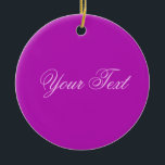 Ornement Rond En Céramique SEULEMENT COULEUR / magenta   votre texte<br><div class="desc">Uniquement composition couleur par EDDA Fröhlich | Modèle : couleur arrière - plan pour votre texte ou image | Tendance : coloriez votre vie. | Vous manquez d'autres couleurs,  produits ou designs ? N'hésitez pas à me contacter : contact@eddart.de</div>