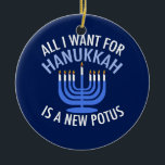 Ornement Rond En Céramique Tout ce que je veux pour Hanoukka est un nouveau p<br><div class="desc">Tout ce que je veux pour Hanoukka est un nouveau POTUS. Un nouveau président serait un grand cadeau pour cette personne juive. Un judaïsme anti-Trump cool présent pour un juif qui veut destituer Donald Trump. Résistez à cette conception politique pour Chanoukah.</div>
