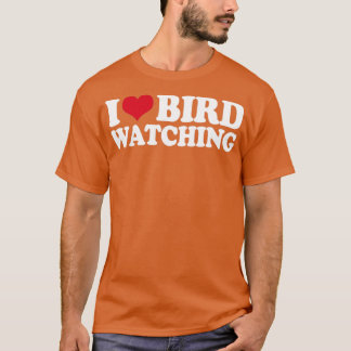 Ornithologie Birdwatch I Love Bird Watts T-shirt