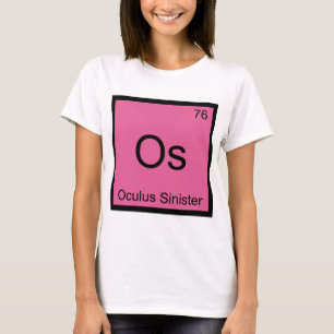 Os - Oculus Sinister Chemie Elementsymbool Oog T-shirt