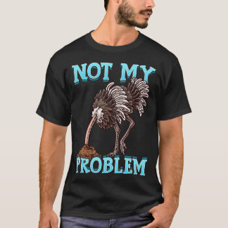 Ostrich deed mijn probleem niet meer zand t-shirt