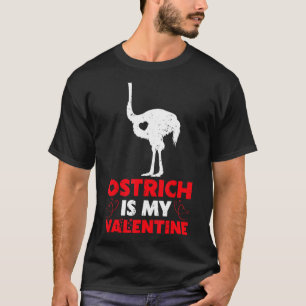 Ostrich is mijn Valentijn Funny Ostrich Bird Valen T-shirt