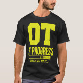 OT In Progress Loading u2013 Occupational Therapy  T-shirt (Voorkant)