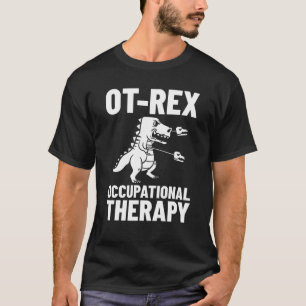 OT: Rex Occupational Therapy Assistant Mental Heal T-shirt