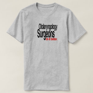 Otolaryngologie chirurgen doen het beter grap T-sh T-shirt